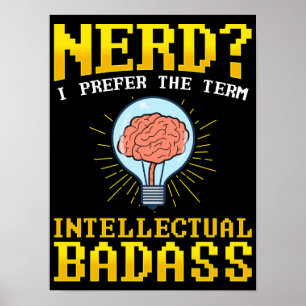 Nerd? Ich bevorzuge den Begriff Intellektueller Sc Poster