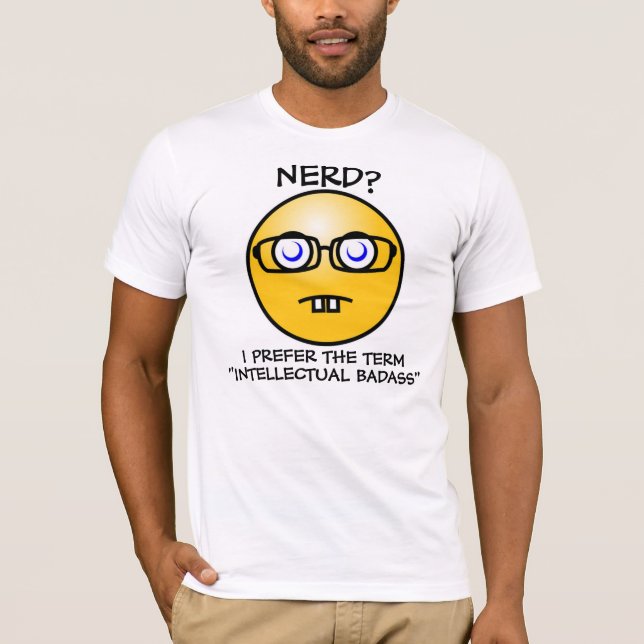 Nerd? Ich bevorzuge intellektuelle Badass T-Shirt (Vorderseite)