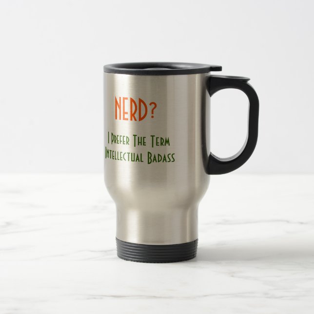 Nerd? Intellectual Badass | Funny Commuter Tasse (Rechts)