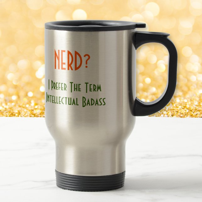 Nerd?.. Intellektueller Badass | Lustiger Pendler- Reisebecher (Nerd?.. Intellectual Badass | Funny Commuter Mug)