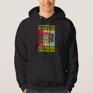 Nerd Librarian A Day without Reading Funny Book R Hoodie