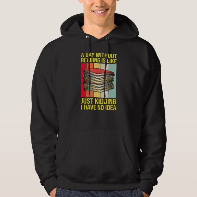 Nerd Librarian A Day without Reading Funny Book R Hoodie (Vorderseite)