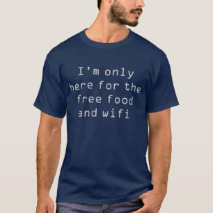 Nerd Spaß und Humor hier Für das kostenlose Essen T-Shirt