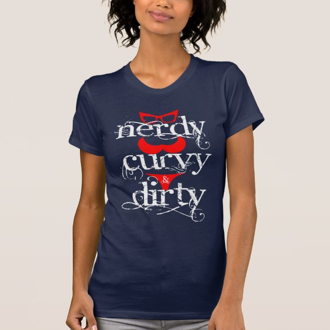 NERDY, CURVY u. SCHMUTZIGER T - Shirt (Vorderseite)