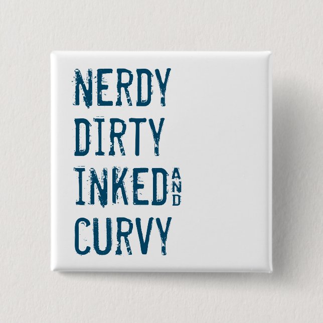 Nerdy Dirty Inked and Curvy Button (Vorderseite)