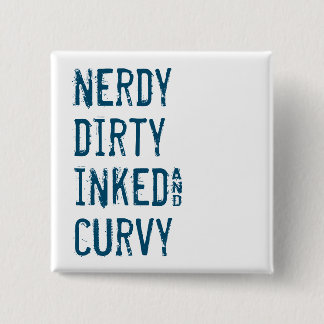 Nerdy Dirty Inked and Curvy Button