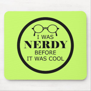 Nerdy vorher war es Cool Mousepad