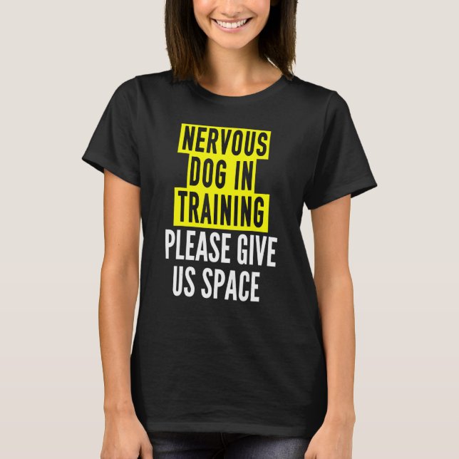 Nervous Dog Eigner & Reactive Dog in Training Bot T-Shirt (Vorderseite)