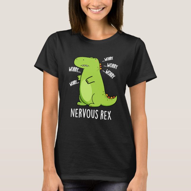 Nervous Rex Funny Dinosaur TRex Pun Dark BG T-Shirt (Vorderseite)