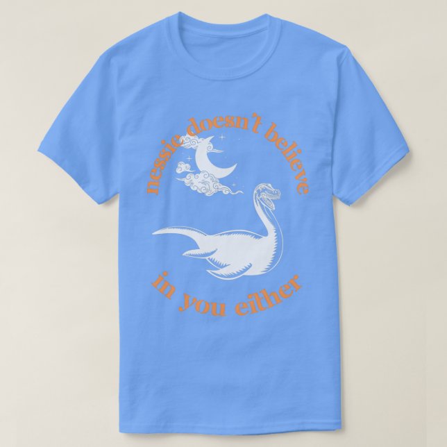 Nessie glaubt auch nicht an Sie T-Shirt (Design vorne)