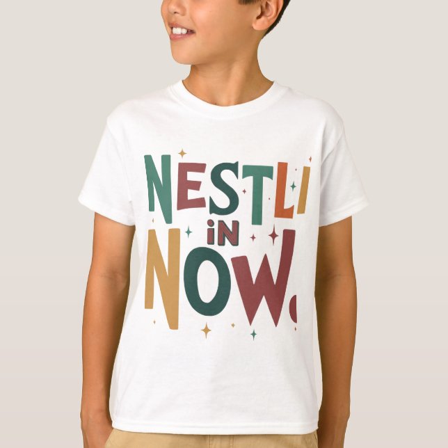 "Nestle in Now." T-Shirt (Vorderseite)