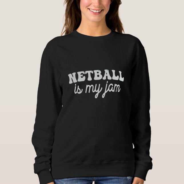 Netball is my jam sweatshirt (Vorderseite)