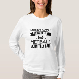 Netball macht euch glücklich T-Shirt