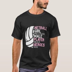 Netball-Mädchen, weil männlicher Spieler Helden zu T-Shirt