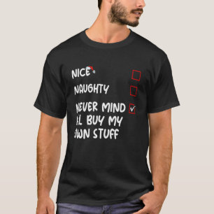 Nett, naughty Niemals kümmert es mich, mein eigene T-Shirt