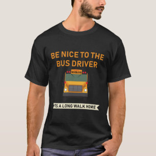 nett zu den Busfahrern sein, seine lange Zuhause T-Shirt