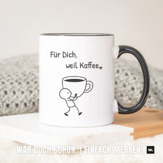 Nette Geste: „Für dich, weil Kaffee.“ Mitbringsel. Tasse