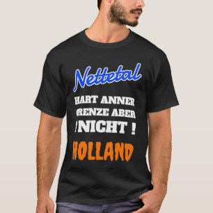 Nettetal Hart Anner Border Aber nicht Holland T-Shirt