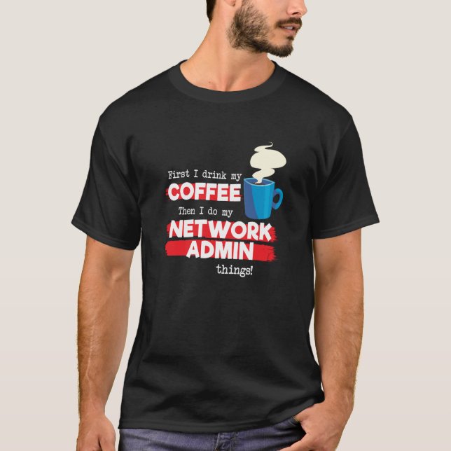 Network Admin & Coffee  Appreciation Saying T-Shirt (Vorderseite)