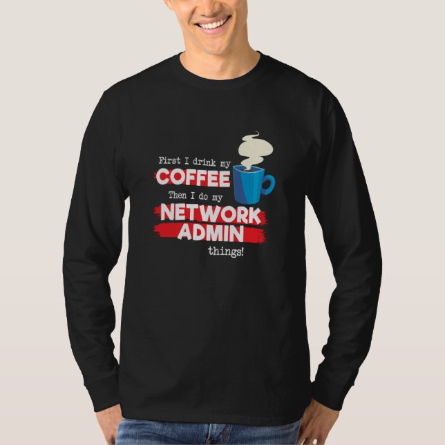 Network Admin & Coffee  Appreciation Saying T-Shirt (Vorderseite)