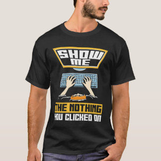 Netzwerkingenieur Zeig mir nichts Cybersicherheit  T-Shirt