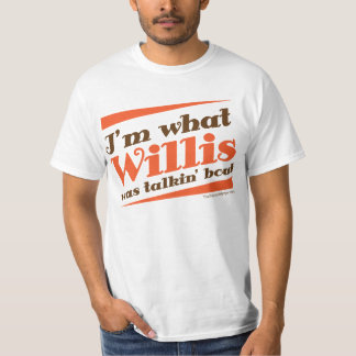 NEU! Ich bin, WAS WILLIS TALKIN KAMPF WAR! T-Shirt