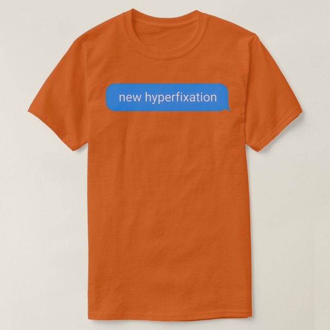 Neue Hyperfixation, die nur ADHS-Dinge verwendet T-Shirt (Design vorne)