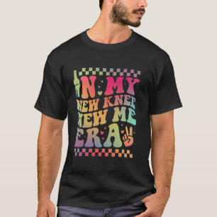 Neue Knie Neue Mich Era Knieersatz Chirurgie Erhol T-Shirt