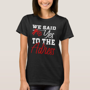 Neuer Hausbesitzer Erster Hauskäufer Wir Sagten Ja T-Shirt