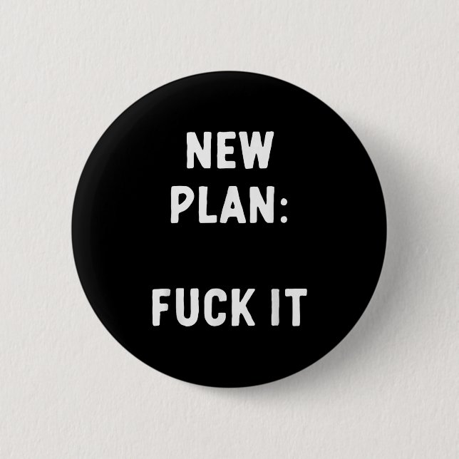 Neuer Plan_ Daran Lustig Sarkastisch Beleidigende  Button (Vorderseite)