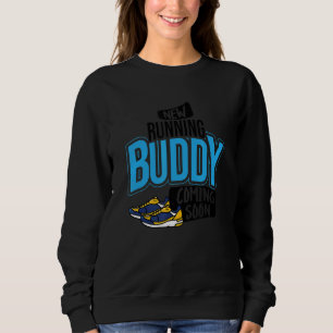 Neuer Running Buddy kommt bald Baby Pregnancy Anno Sweatshirt