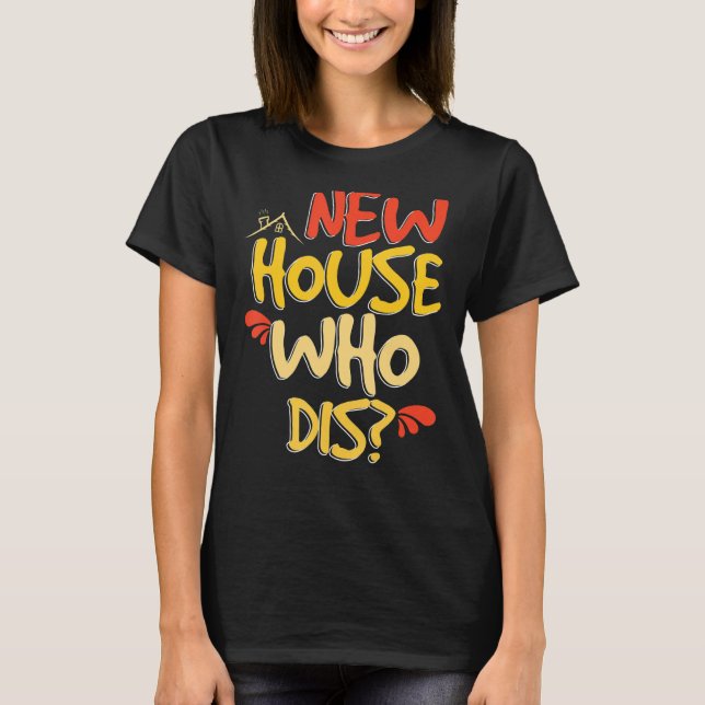 Neues Haus, das neue Hauseigentümer entführt T-Shirt (Vorderseite)