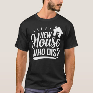Neues Haus Wer ist dieser neue Hauseigentümer Haus T-Shirt