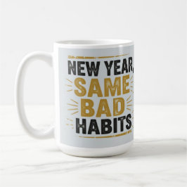 Neues Jahr, gleiche schlechte Gewohnheiten  Kaffeetasse