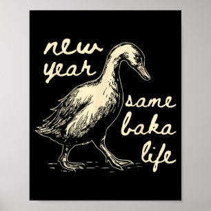 Neues Jahr gleiches Baka-Leben Gans Albern Lustig Poster