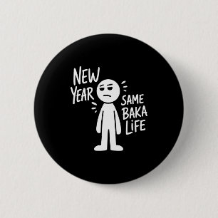 Neues Jahr gleiches Baka-Leben Lustiger Anime Humo Button