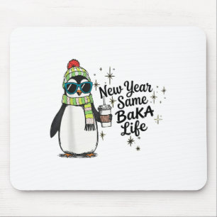 Neues Jahr gleiches Baka-Leben Pinguin Meme Witz Mousepad