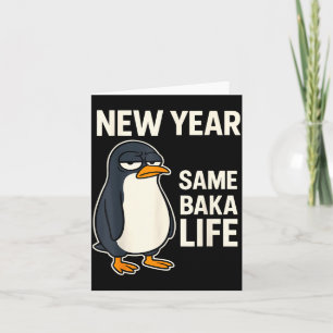 Neues Jahr gleiches Baka-Leben Pinguin-Witz Karte