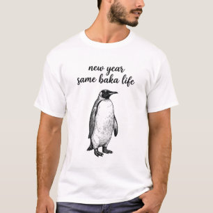 Neues Jahr, gleiches Baka-Leben Pinguin-Witz Lusti T-Shirt