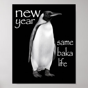 Neues Jahr gleiches Baka-Leben Pinguin-Witz Lustig Poster