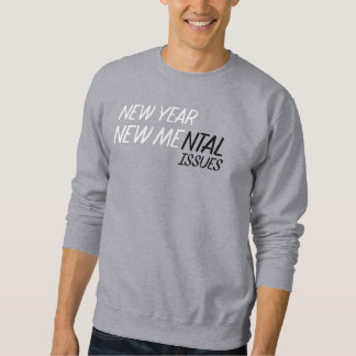 Neues Jahr neue psychische Probleme Sweatshirt