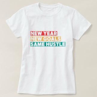 Neues Jahr, neue Ziele, gleiche harte Motivation T-Shirt