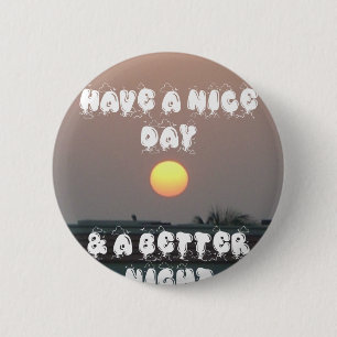 Neueste Haben Sie einen schönen Tag & eine bessere Button