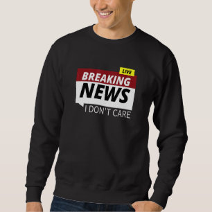 Neuigkeiten zum Thema Grafik interessiert mich nic Sweatshirt