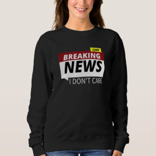 Neuigkeiten zum Thema Grafik interessiert mich nic Sweatshirt