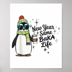 Neujahr gleiches Baka-Leben Pinguin Meme Witz Poster