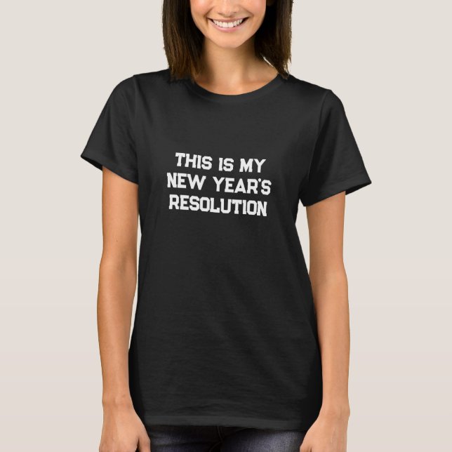 Neujahrsresolution T-Shirt (Vorderseite)