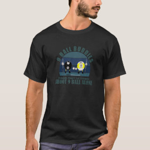Neun Acht Ball-Freunde schießen nicht allein 9 Bal T-Shirt