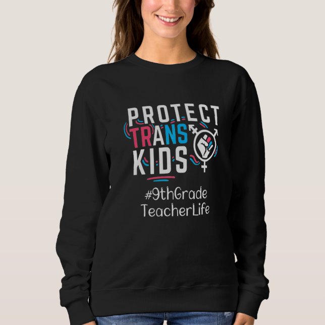 Neunte Klasse Lehrer Schützen Trans Kids Transgend Sweatshirt (Vorderseite)