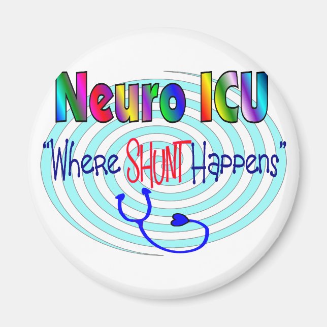 NEURO ICU "Where SHUNT Happens" Magnet (Vorne)